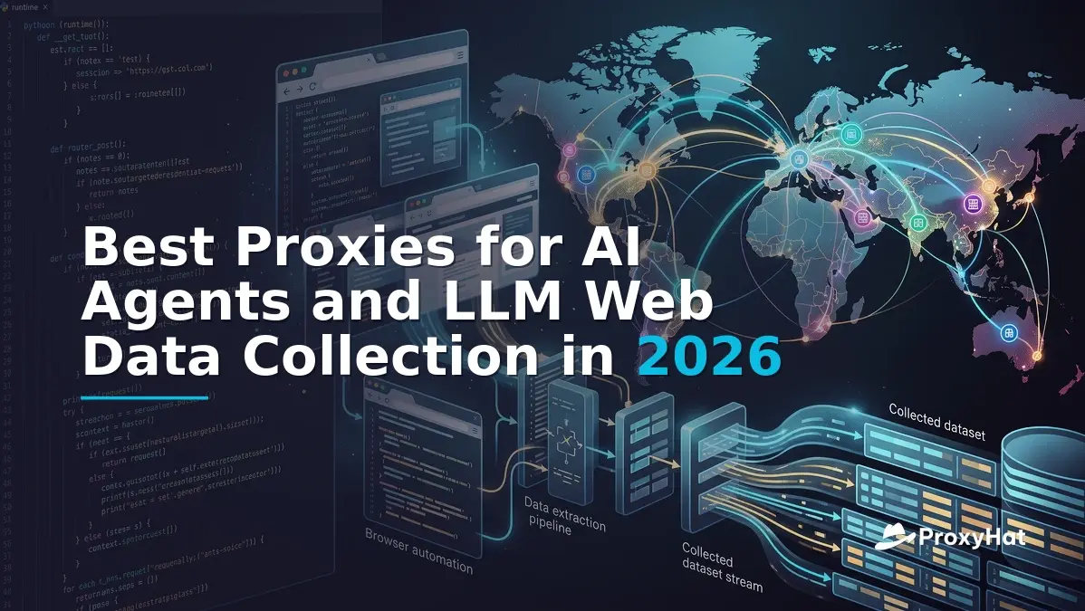 Best Proxies for AI Agents and LLM Web Data Collection in 2026