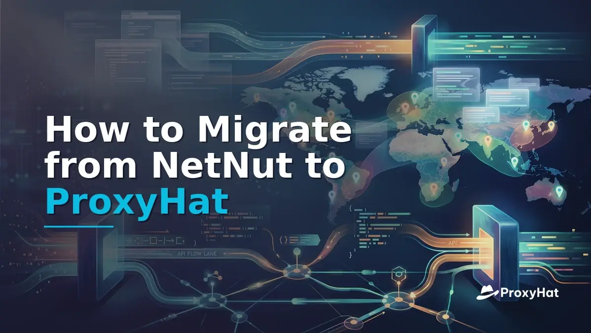 How to Migrate from NetNut to ProxyHat