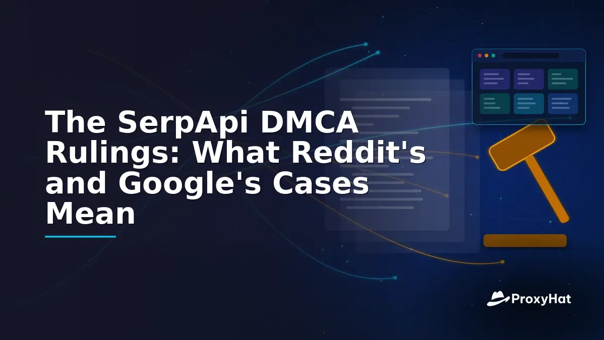 The SerpApi DMCA Rulings: What Reddit's and Google's Cases Mean