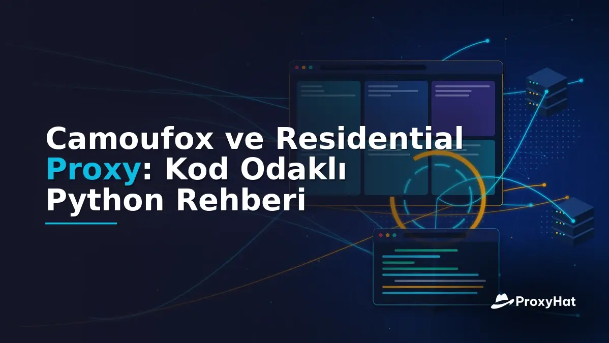 Camoufox with Residential Proxies: A Code-First Python Guide