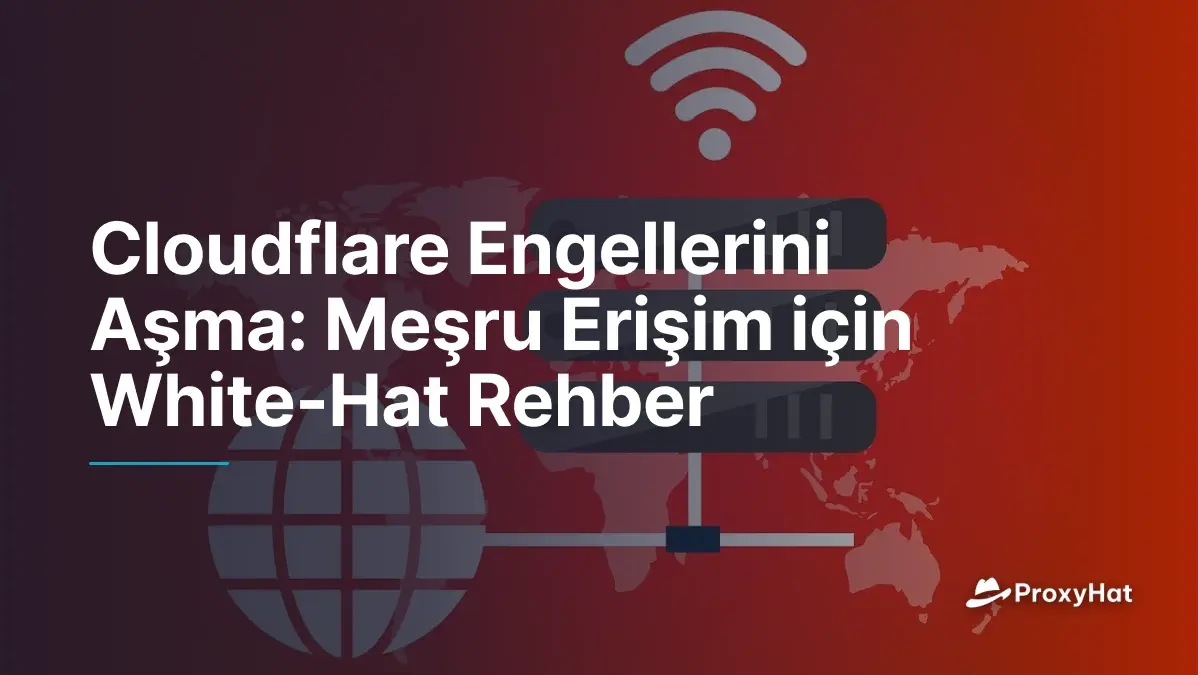 Cloudflare Engellerini Aşma: Meşru Erişim için White-Hat Rehber