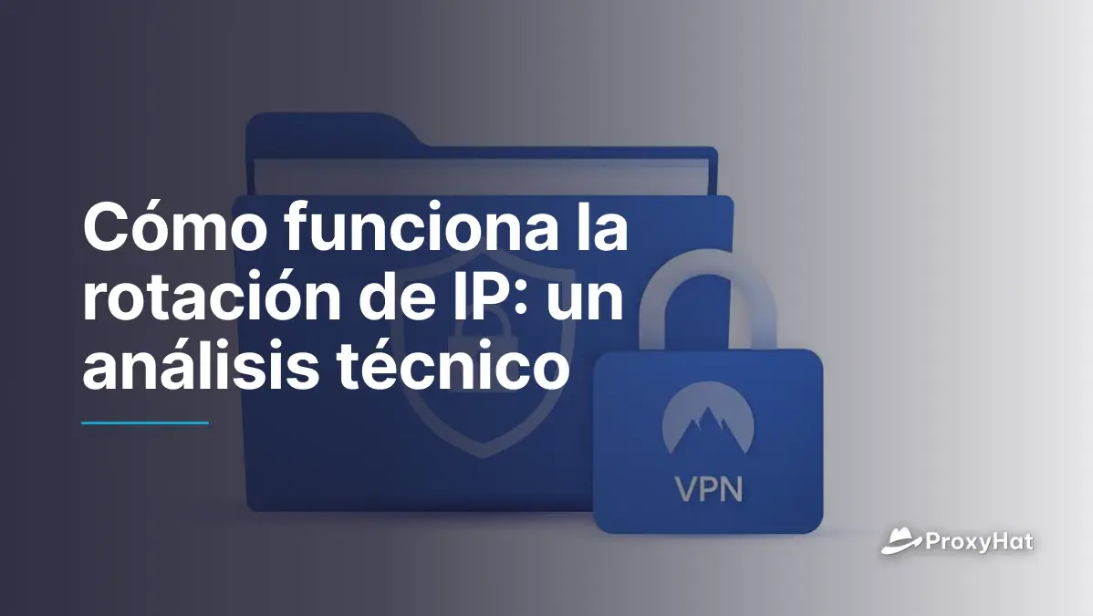 Cómo funciona la rotación de IP: un análisis técnico