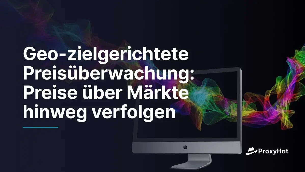 Geo-gezielte Preisüberwachung: Preise über Märkte hinweg tracken