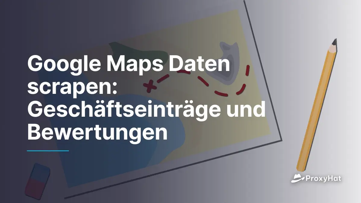 Google Maps Daten scrapen: Geschäftseinträge und Bewertungen