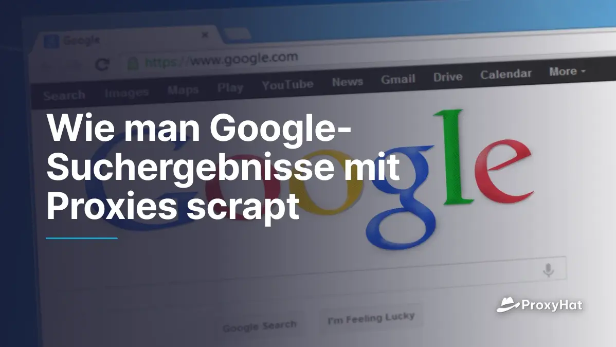 Wie man Google-Suchergebnisse mit Proxies scrapt