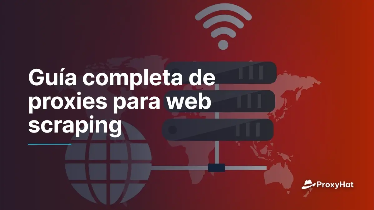 Guía completa de proxies para web scraping