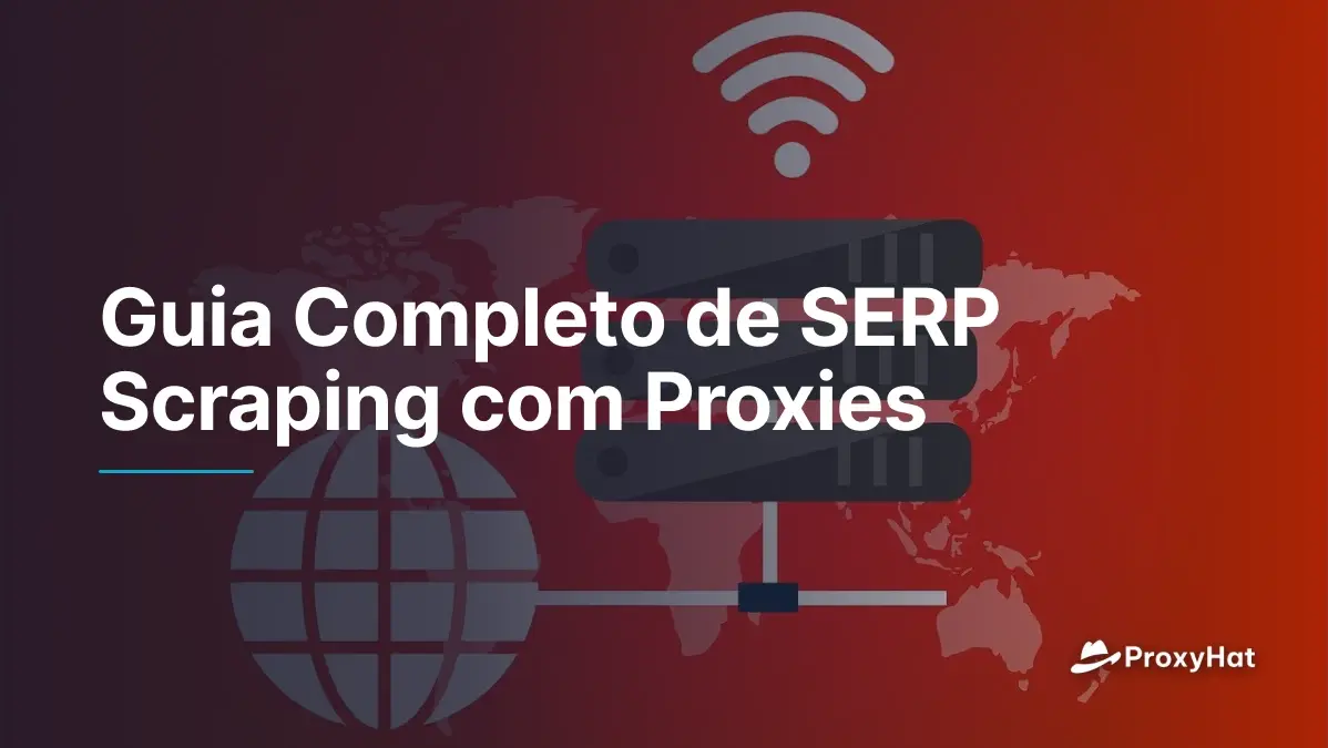 Guia Completo de SERP Scraping com Proxies