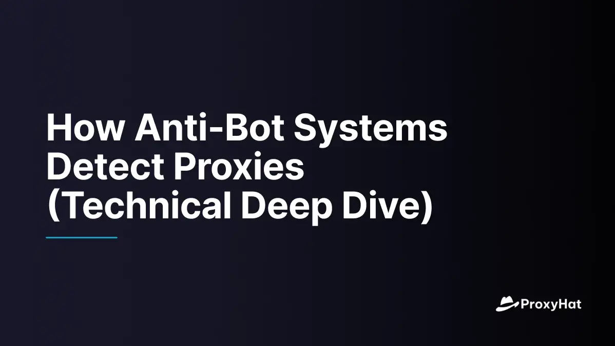 How Anti-Bot Systems Detect Proxies (Technical Deep Dive)
