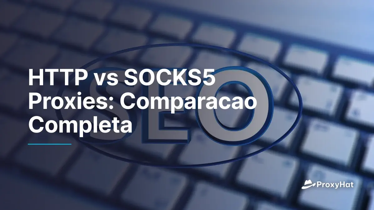 HTTP vs SOCKS5 Proxies: Complete Comparison