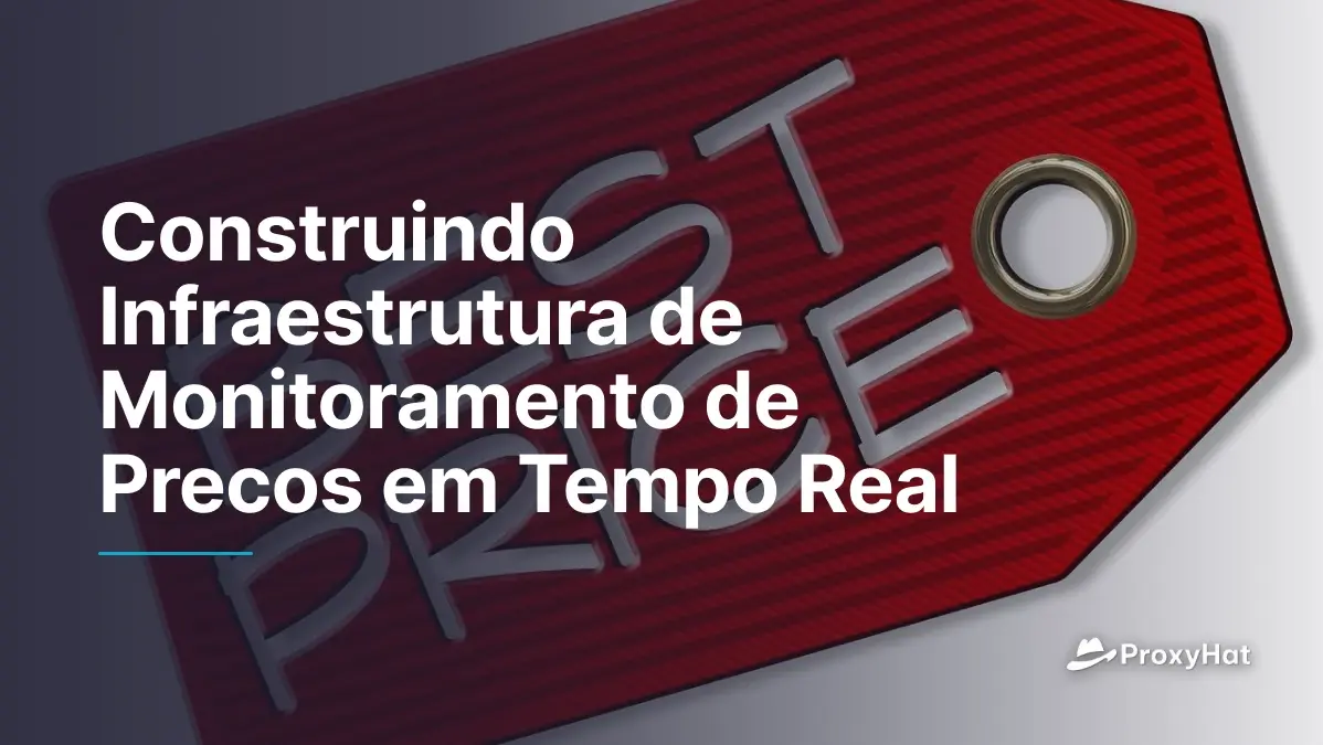 Construindo Infraestrutura de Monitoramento de Preços em Tempo Real