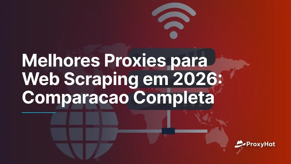 Melhores Proxies para Web Scraping em 2026: Comparacao Completa