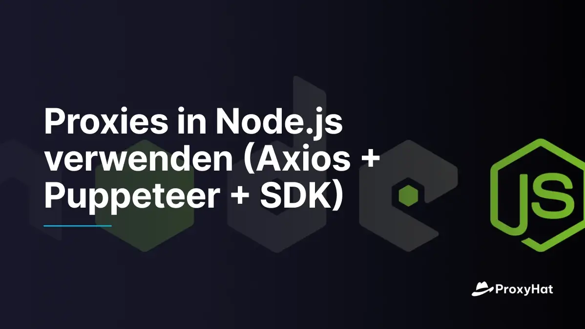 Proxies in Node.js verwenden (Axios + Puppeteer + SDK)