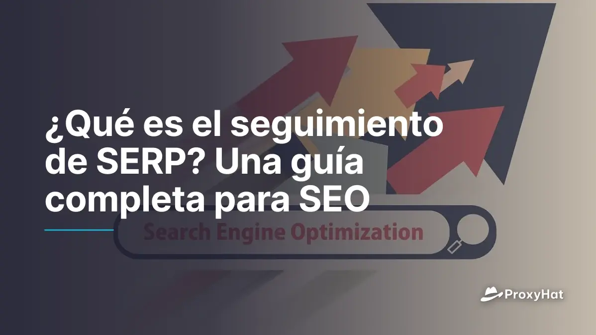 ¿Qué es el SERP Tracking? Guía completa para SEO
