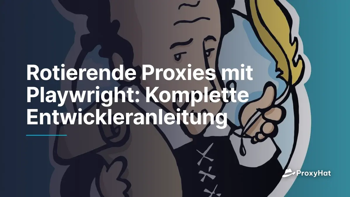 Rotierende Proxies mit Playwright: Komplette Entwickleranleitung