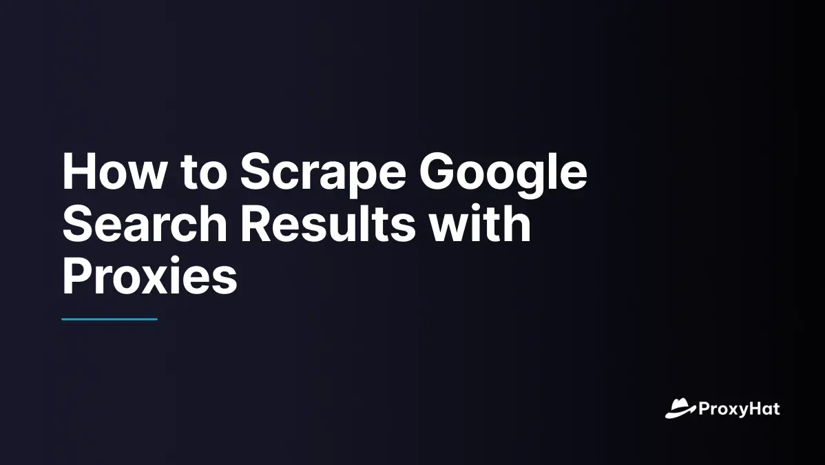 How to Scrape Google Search Results with Proxies