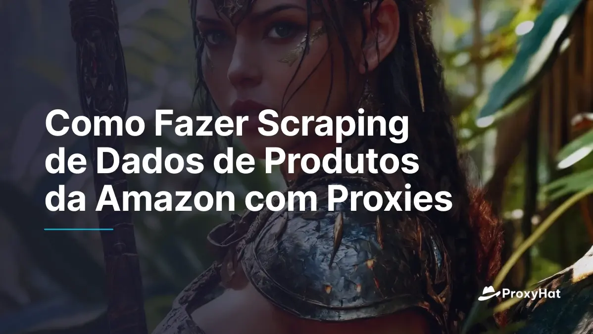 Como Fazer Scraping de Dados de Produtos da Amazon com Proxies