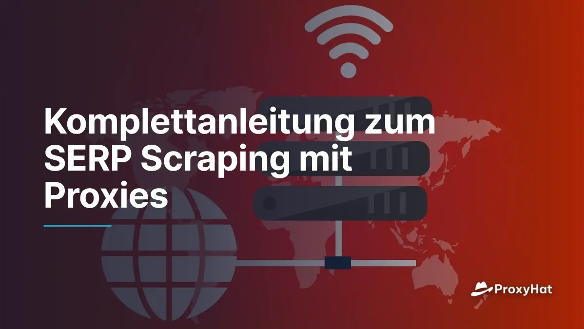 Komplettanleitung zum SERP Scraping mit Proxies