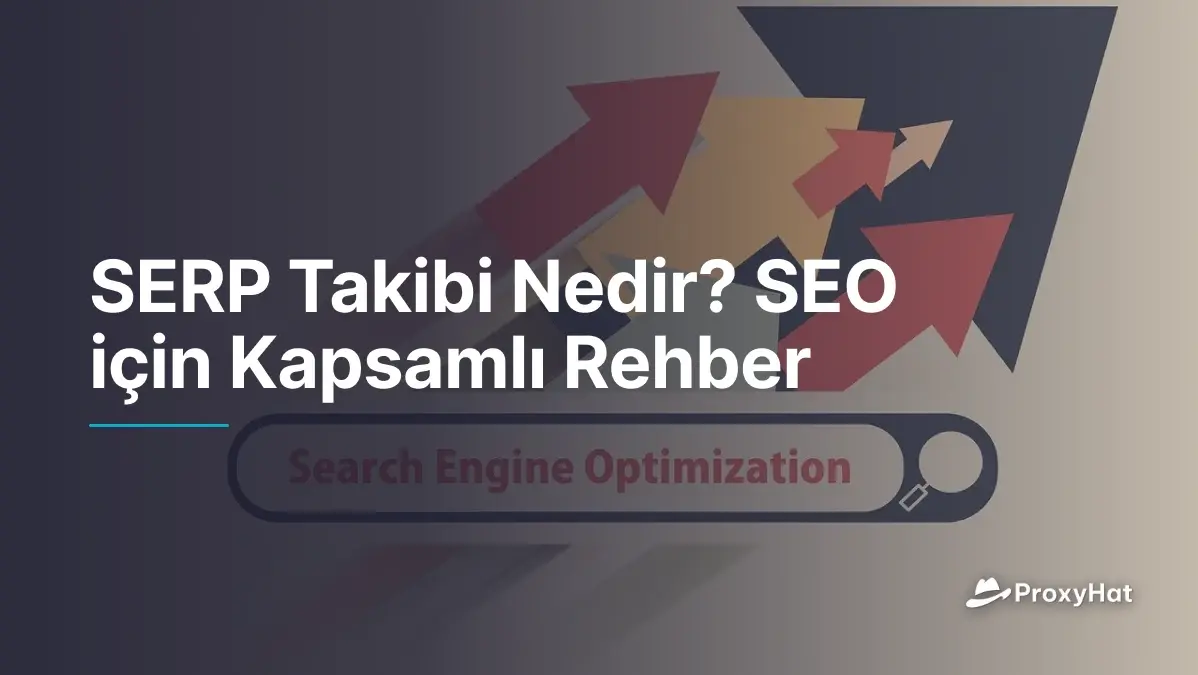 SERP Takibi Nedir? SEO için Tam Rehber