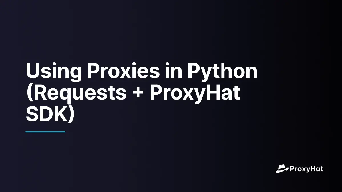Using Proxies in Python (Requests + ProxyHat SDK)