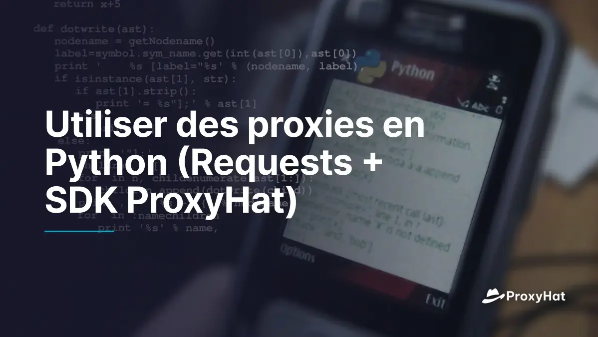 Utiliser des proxies en Python (Requests + SDK ProxyHat)