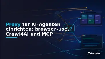 Proxy Setup for AI Agents: browser-use, Crawl4AI and an MCP Server