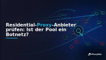 Residential Proxy Due Diligence: Is Your Provider's Pool a Botnet?