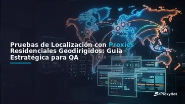 Localization Testing with Geo-Targeted Residential Proxies: A Strategic Guide