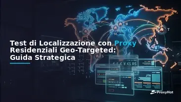 Localization Testing with Geo-Targeted Residential Proxies: A Strategic Guide