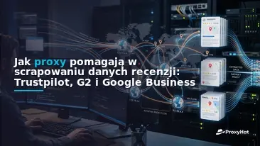 How Proxies Help You Scrape Reviews Data: Trustpilot, G2 & Google Business