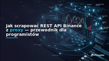 How to Scrape the Binance REST API with Proxies: A Developer Guide