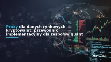 Proxies for Cryptocurrency Market Data: CEX Scraping & On-Chain Guide