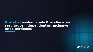 ProxyHat Benchmarked by ProxyVero: The Independent Results, Including Where We Lose
