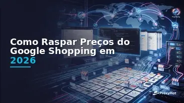 How to Scrape Google Shopping Prices in 2026: A Practical Guide