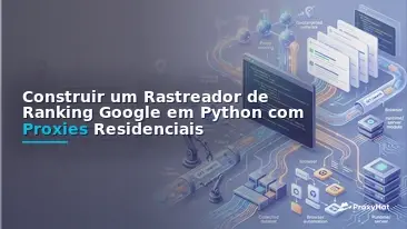 Build a Google Rank Tracker in Python with Residential Proxies