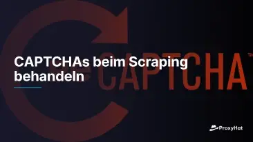 CAPTCHAs beim Scraping behandeln
