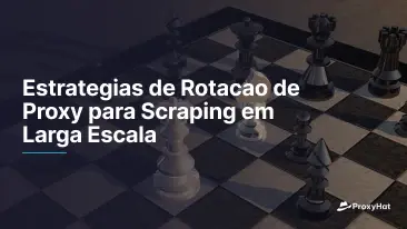 Estrategias de Rotacao de Proxy para Scraping em Larga Escala