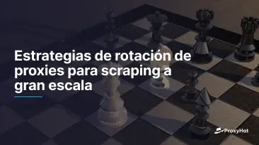 Estrategias de rotación de proxies para scraping a gran escala