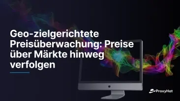 Geo-gezielte Preisüberwachung: Preise über Märkte hinweg tracken