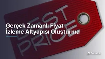 Gerçek Zamanlı Fiyat İzleme Altyapısı Oluşturma