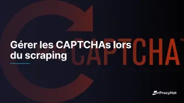 Gérer les CAPTCHAs lors du scraping