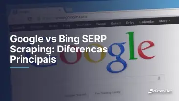 Google vs Bing SERP Scraping: Kluczowe różnice