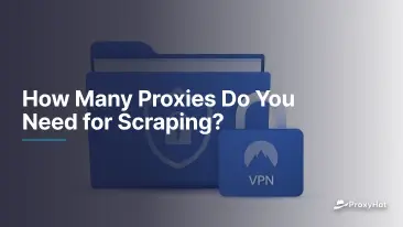 Quanti Proxies hai bisogno di Scraping?