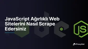 JavaScript Ağırlıklı Web Sitelerini Nasıl Scrape Edersiniz