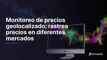 Monitoreo de precios geodirigido: cómo rastrear precios entre mercados