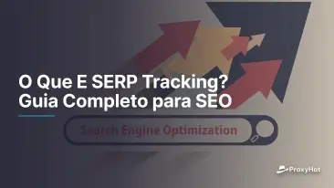 O que é rastreamento de SERP? Um guia completo para SEO