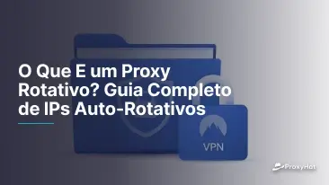 O Que E um Proxy Rotativo? Guia Completo de IPs Auto-Rotativos