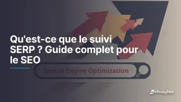 Qu'est-ce que le suivi SERP ? Le guide complet pour le SEO
