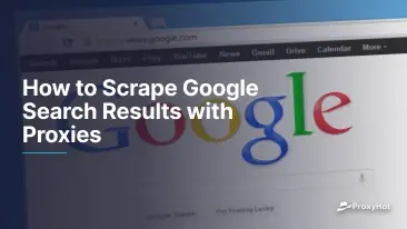 How to Scrape Google Search Results with Proxies