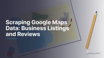 Scraping Google Maps Data: Business Listings and Reviews