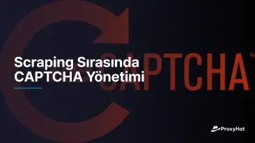 Scraping Sırasında CAPTCHA Yönetimi